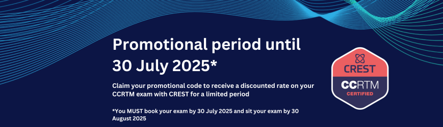 Promotional period until 30 July 2025. Claim your promotional code to receive a discounted rate on your CCRTM exam with CREST for a limited period. You MUST book your exam by 30 July 2025 and sit your exam by 30 August 2025.