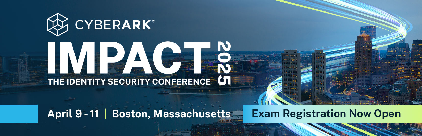 Cyberark, Impact 2025, April 9-11 Boston, MA | The identity Security Conference | Exam Registration Now Open